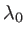 $\lambda_0$
