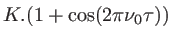 $K. (1+\cos(2\pi\nu_0\tau))$