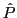 $ \hat{P}$