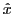 $ \hat{x}$