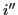 $ i''$