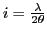$ i=\frac{\lambda}{2\theta}$