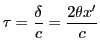$ \displaystyle \tau=\frac{\delta}{c}=\frac{2\theta x'}{c}$