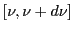 $ [\nu,\nu+d\nu]$