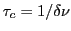 $ \tau_c=1/\delta\nu$