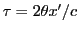 $ \tau=2\theta x'/c$