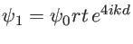 $\psi_1=\psi_0 rt \, e^{4ikd}$