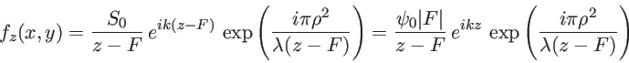 \begin{displaymath}
f_z(x,y)=\frac{S_0}{z-F}\: e^{i k (z-F)}\: \exp\left(\frac{i...
...^{i k z}\: \exp\left(\frac{i\pi \rho^2}{\lambda (z-F)} \right)
\end{displaymath}
