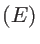 $(E)$