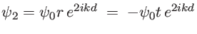 $ \psi_2=\psi_0 r \, e^{2ikd}\; = \; -\psi_0 t \, e^{2ikd}$