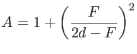 $\displaystyle A=1+ \left(\frac{F}{2d-F}\right)^2$