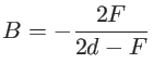 $\displaystyle B=-\frac{2 F}{2d-F}$
