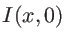 $I(x,0)$