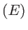 $(E)$