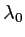 $ \lambda_0$