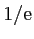 $ 1/{\rm e}$