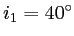 $ i_1=40^\circ$