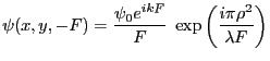 $\displaystyle \psi(x,y,-F)= \frac{\psi_0 e^{ikF}}{F}\; \exp\left(\frac{i\pi\rho^2}{\lambda F}\right)
$