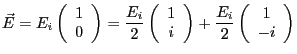 $ \vec E=E_i \displaystyle \left(\begin{array}{c}1 \\ 0\end{array}\right)=\displ...
...ight)+\displaystyle \frac{E_i}2 \left(\begin{array}{c}1 \\ -i\end{array}\right)$