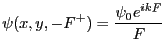 $\displaystyle \psi(x,y,-F^+)= \frac{\psi_0 e^{ikF}}{F}
$