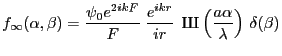 $\displaystyle f_\infty(\alpha,\beta)=\frac{\psi_0 e^{2ikF}}{F}\: \frac{e^{ikr}}...
...hop{\textcyrillic{\CYRSH}}\left(\frac{a\alpha}{\lambda}\right)\: \delta(\beta)
$