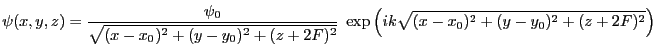 $\displaystyle \psi(x,y,z)=\frac{\psi_0}{\sqrt{(x-x_0)^2+(y-y_0)^2+(z+2F)^2}}\; \exp\left(i k \sqrt{(x-x_0)^2+(y-y_0)^2+(z+2F)^2}\right)
$