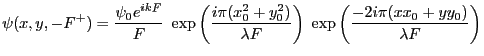 $\displaystyle \psi(x,y,-F^+)=\frac{\psi_0 e^{ikF}}{F}\; \exp\left(\frac{i\pi (x...
...)}{\lambda F}\right)\; \exp\left(\frac{-2i\pi (x x_0+y y_0)}{\lambda F}\right)
$