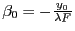 $ \beta_0=-\frac{y_0}{\lambda F}$