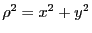 $ \rho^2=x^2+y^2$