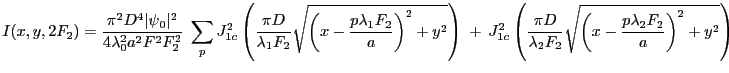 $\displaystyle I(x,y,2F_2)=\frac{\pi^2 D^4 \vert\psi_0\vert^2}{4\lambda_0^2 a^2 ...
...}{\lambda_2 F_2} \sqrt{\left(x-\frac{p\lambda_2 F_2}{a} \right)^2+y^2} \right)
$