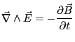 $\displaystyle \displaystyle \vec\nabla \wedge \vec E=-\frac{\partial \vec B}{\partial t}$