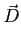 $\displaystyle \vec D$