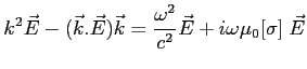 $\displaystyle k^2 \vec E-(\vec k.\vec E) \vec k=\frac{\omega^2}{c^2}\vec E+i\omega\mu_0 [\sigma]\; \vec E$
