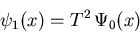 \begin{displaymath}\psi_1(x)=T^2 \, \Psi_0(x)
\end{displaymath}