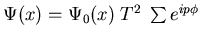 $\Psi(x)=\Psi_0(x)\; T^2 \; \sum e^{i p \phi}$