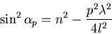 \begin{displaymath}\sin^2 \alpha_p=n^2-\frac{p^2 \lambda^2}{4 l^2}
\end{displaymath}