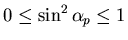 $0\le \sin^2 \alpha_p \le 1$