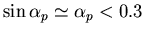 $\sin\alpha_p\simeq \alpha_p < 0.3$