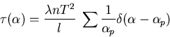 \begin{displaymath}\tau(\alpha)=\frac{\lambda n T^2}{l} \; \sum \frac{1}{\alpha_p} \delta(\alpha-\alpha_p)
\end{displaymath}