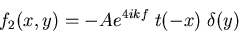 \begin{displaymath}f_2(x,y)=-A e^{4 i k f} \; t(-x) \; \delta(y)
\end{displaymath}