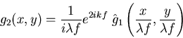 \begin{displaymath}g_2(x,y)=\frac{1}{i\lambda f} e^{2 i k f} \; \hat{g}_1\left(\frac{x}{\lambda f},\frac{y}{\lambda f}\right)
\end{displaymath}