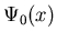 $\Psi_0(x)$