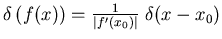 $\delta\left(f(x)\right)=\frac{1}{\vert f'(x_0)\vert} \; \delta(x-x_0)$