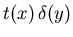 $t(x)\,\delta(y)$