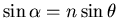 $\sin\alpha=n \sin \theta$