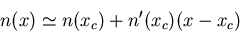 \begin{displaymath}n(x)\simeq n(x_c)+n'(x_c) (x-x_c)\end{displaymath}
