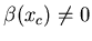 $\beta(x_c)\ne 0$
