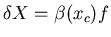 $\delta X=\beta(x_c) f$