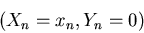 \begin{displaymath}(X_n=x_n,Y_n=0)\end{displaymath}