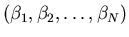 $(\beta_1, \beta_2, \ldots, \beta_N)$